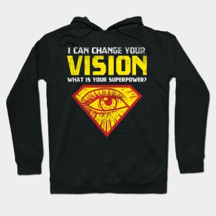 I Can Change Your Vision - What Is Your Superpower? Hoodie